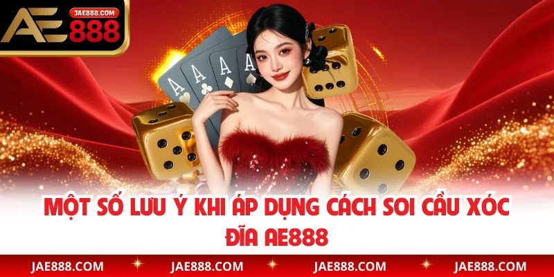 Một số lưu ý khi áp dụng cách soi cầu xóc đĩa AE888